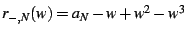 $ r_{-,N}(w)=a_{N}-w+w^{2}-w^{3}$